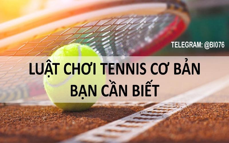 LUẬT ĐẶT CƯỢC TENNIS CƠ BẢN DÀNH CHO NGƯỜI MỚI